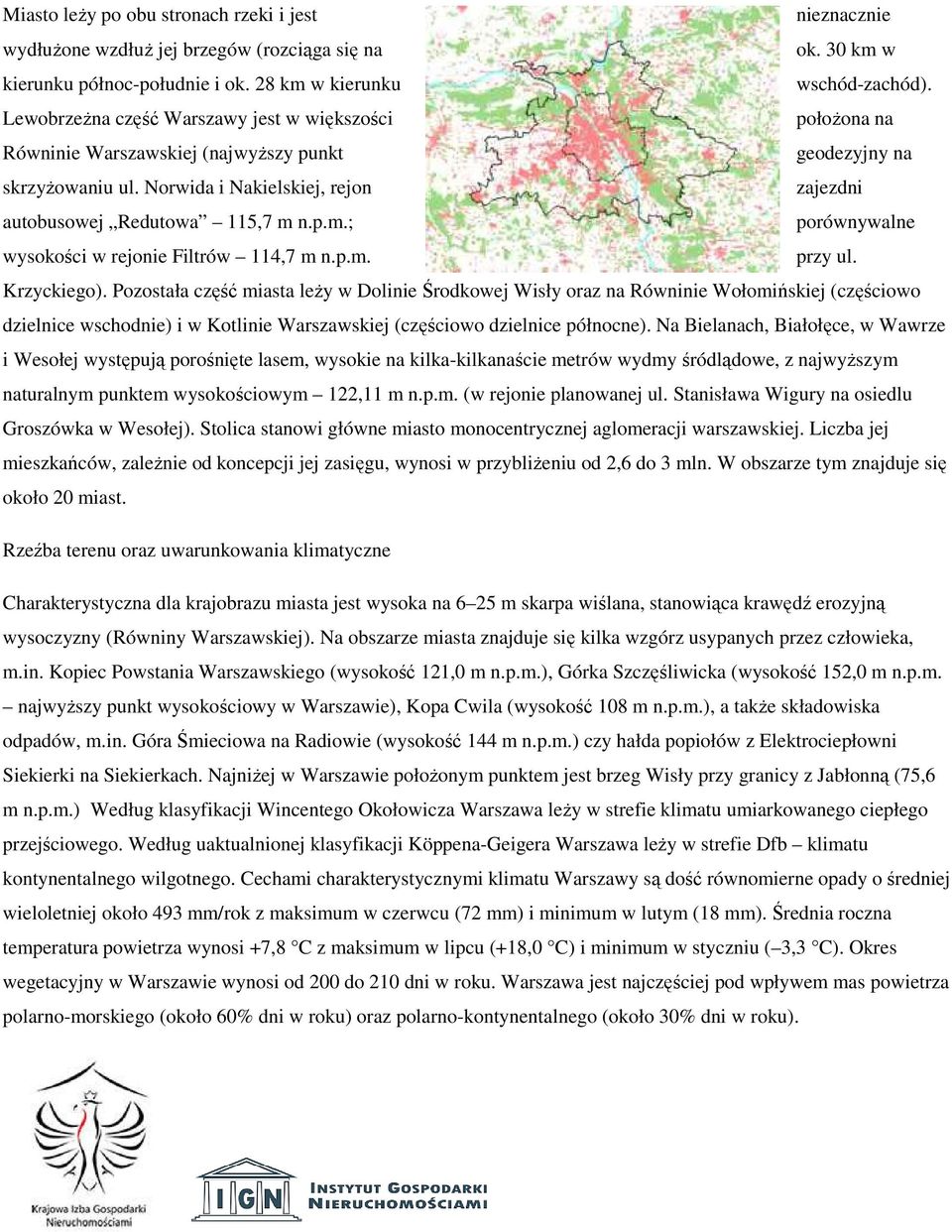 n.p.m.; porównywalne wysokości w rejonie Filtrów 114,7 m n.p.m. przy ul. Krzyckiego).