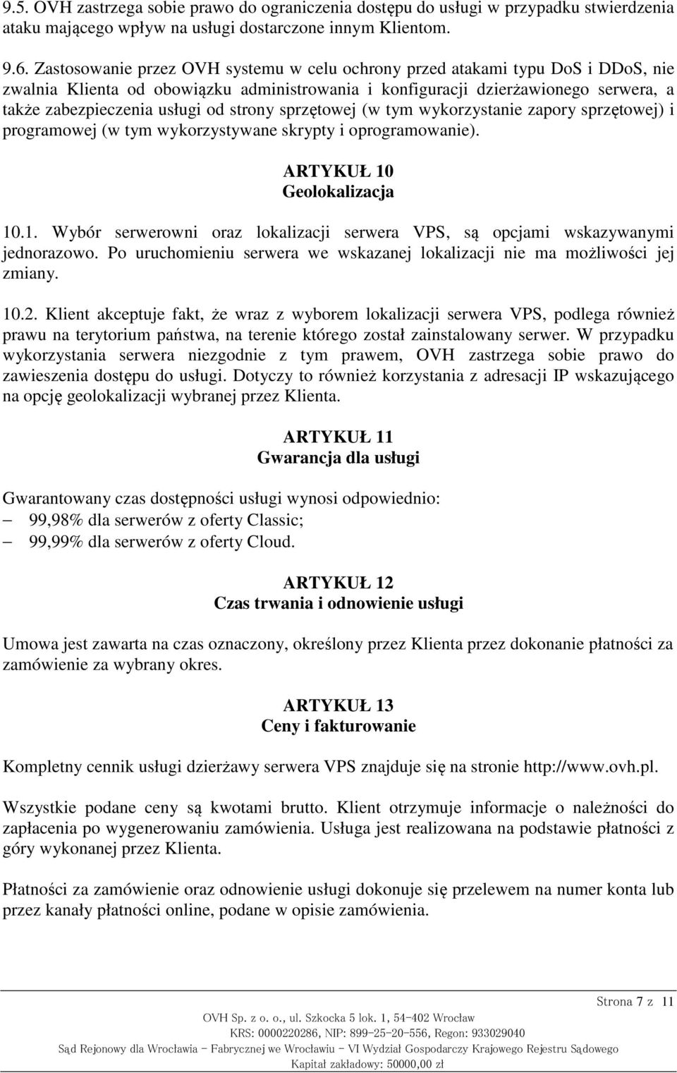 strony sprzętowej (w tym wykorzystanie zapory sprzętowej) i programowej (w tym wykorzystywane skrypty i oprogramowanie). ARTYKUŁ 10