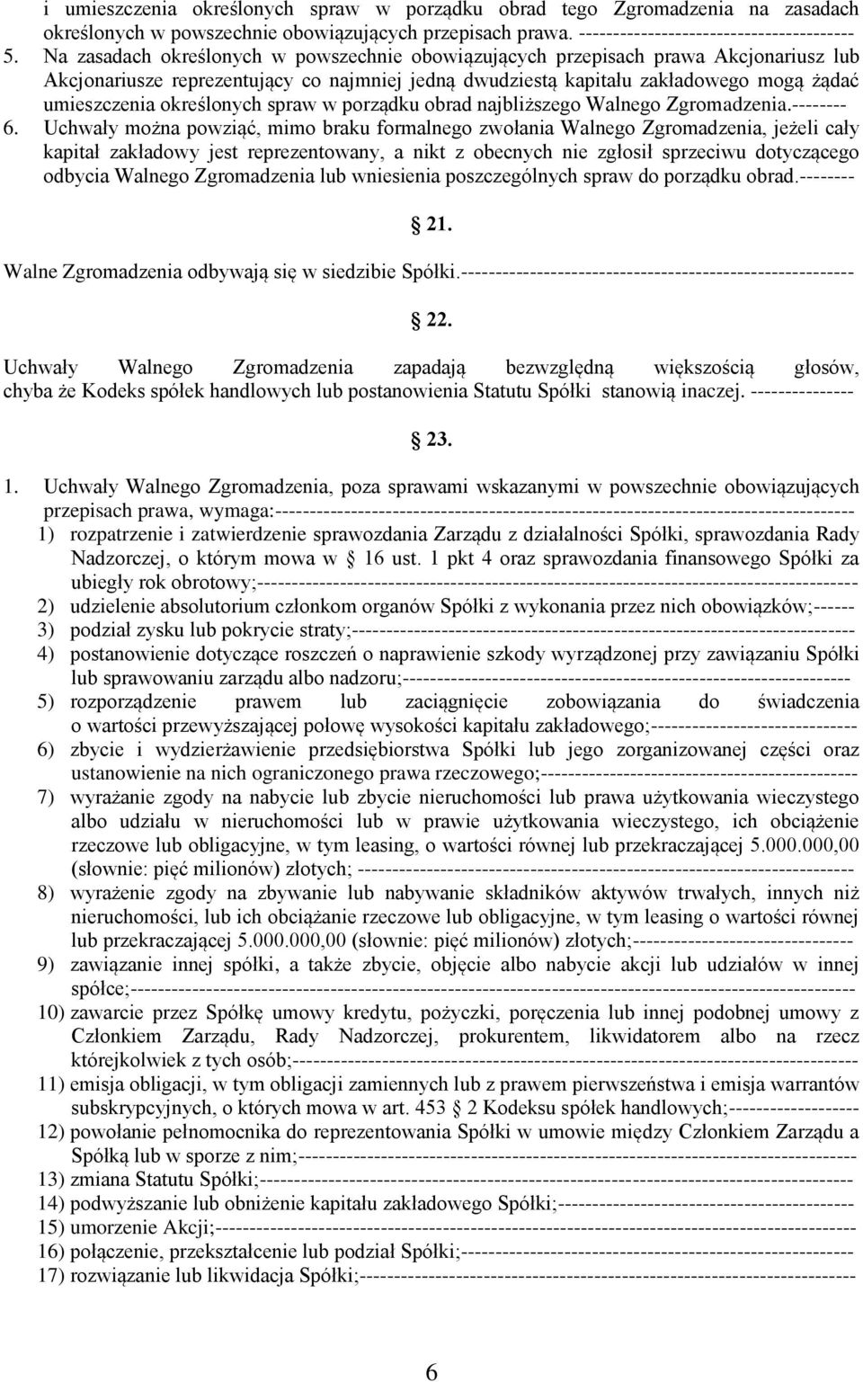 określonych spraw w porządku obrad najbliższego Walnego Zgromadzenia.-------- 6.