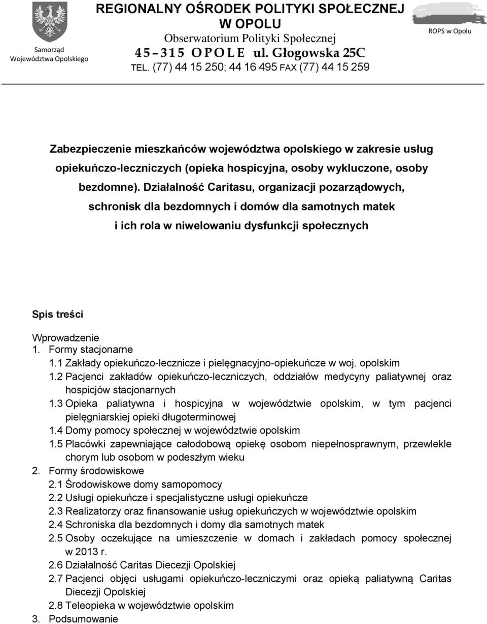 bezdomne). Działalność Caritasu, organizacji pozarządowych, schronisk dla bezdomnych i domów dla samotnych matek i ich rola w niwelowaniu dysfunkcji społecznych Spis treści Wprowadzenie 1.