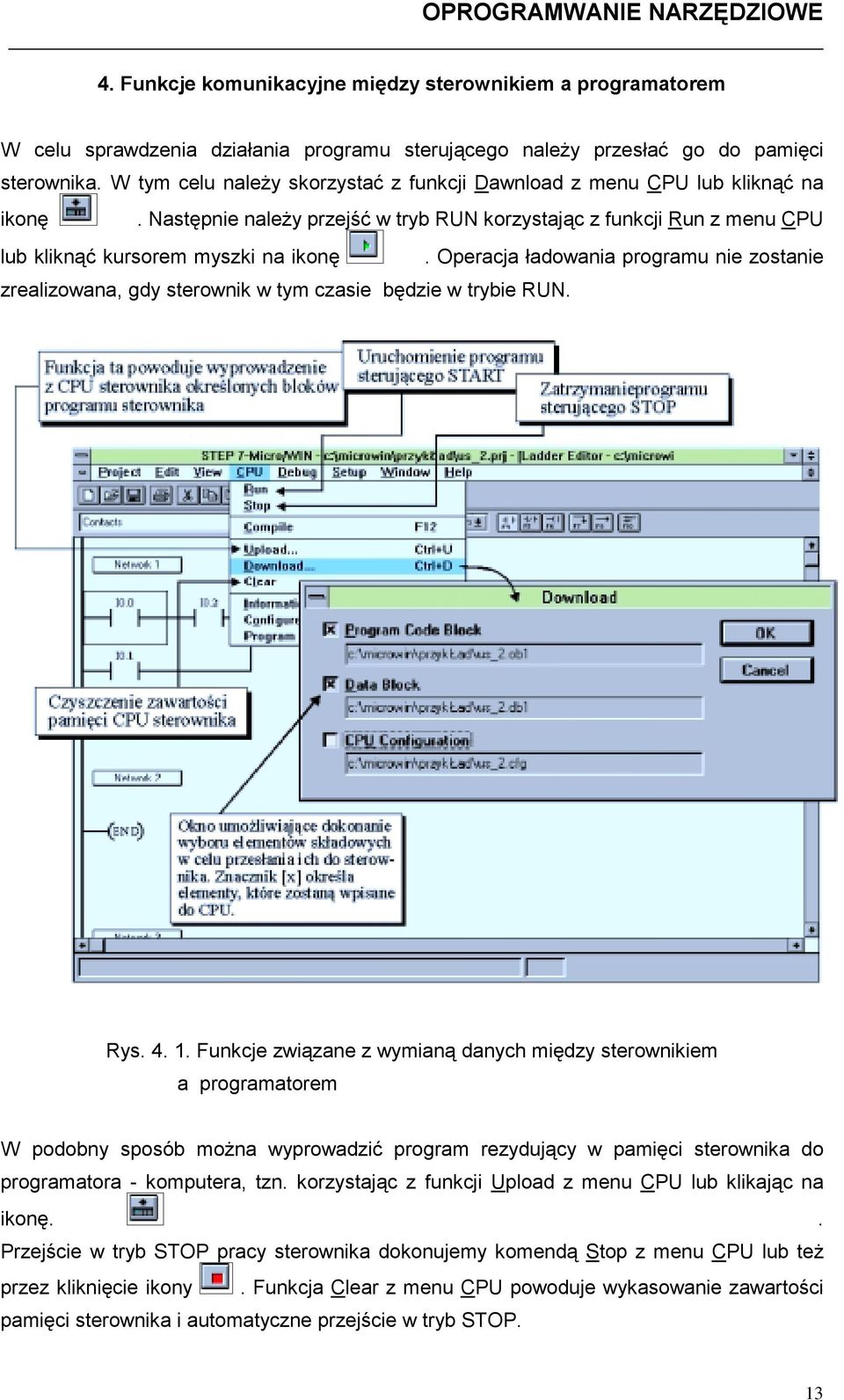 Operacja ładowania programu nie zostanie zrealizowana, gdy sterownik w tym czasie będzie w trybie RUN. Rys. 4. 1.