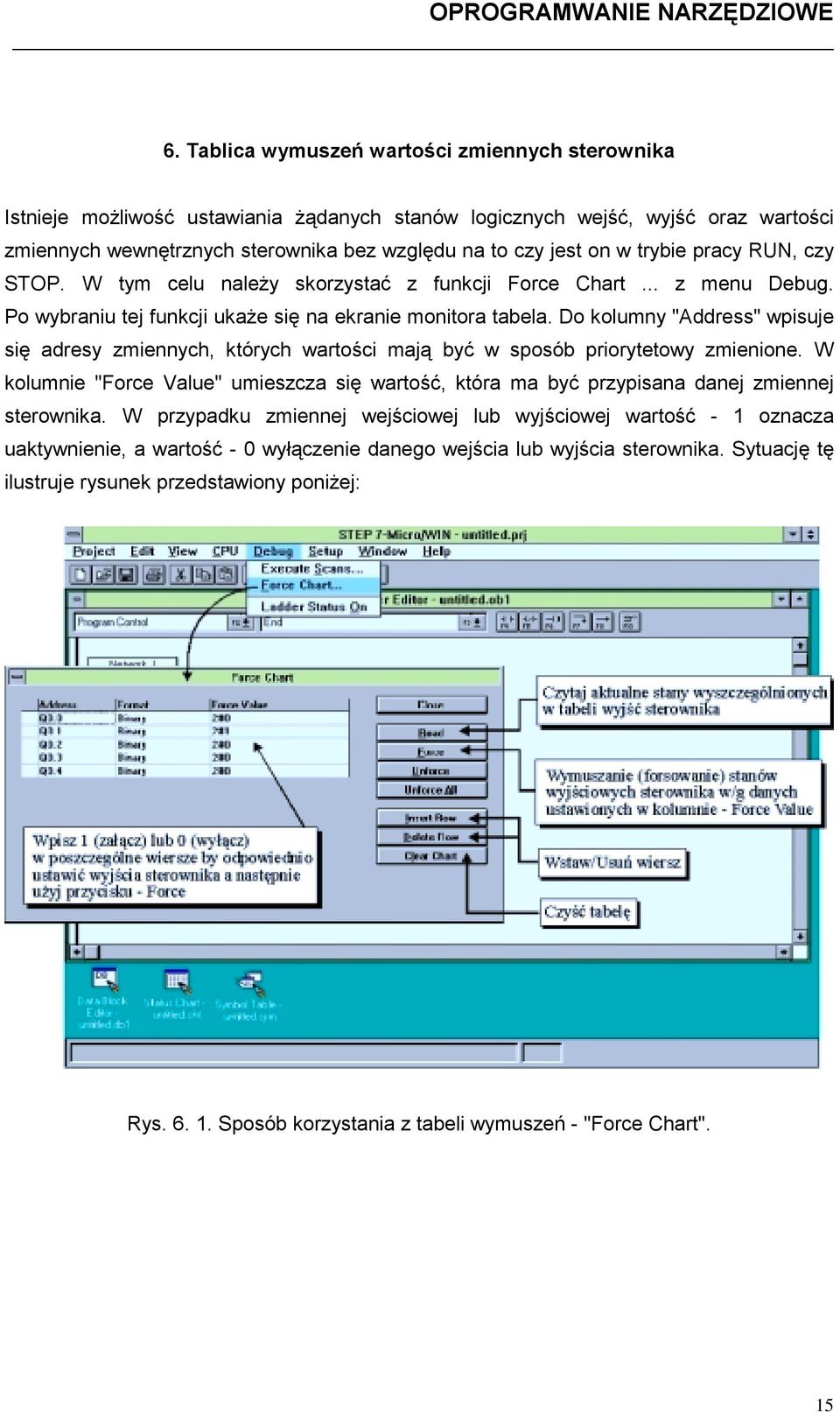 Do kolumny "Address" wpisuje się adresy zmiennych, których wartości mają być w sposób priorytetowy zmienione.