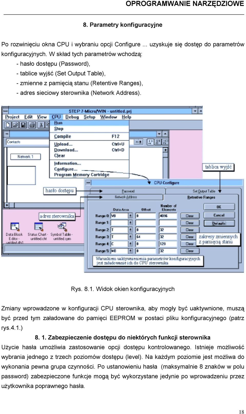 Widok okien konfiguracyjnych Zmiany wprowadzone w konfiguracji CPU sterownika, aby mogły być uaktywnione, muszą być przed tym załadowane do pamięci EEPROM w postaci pliku konfiguracyjnego (patrz rys.