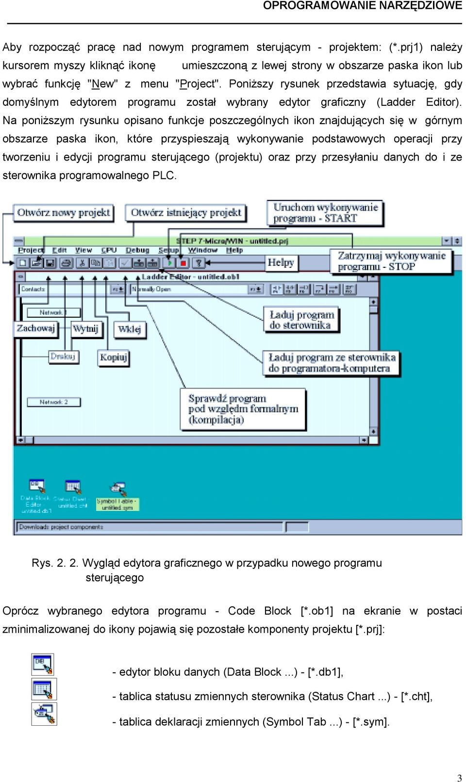 Poniższy rysunek przedstawia sytuację, gdy domyślnym edytorem programu został wybrany edytor graficzny (Ladder Editor).