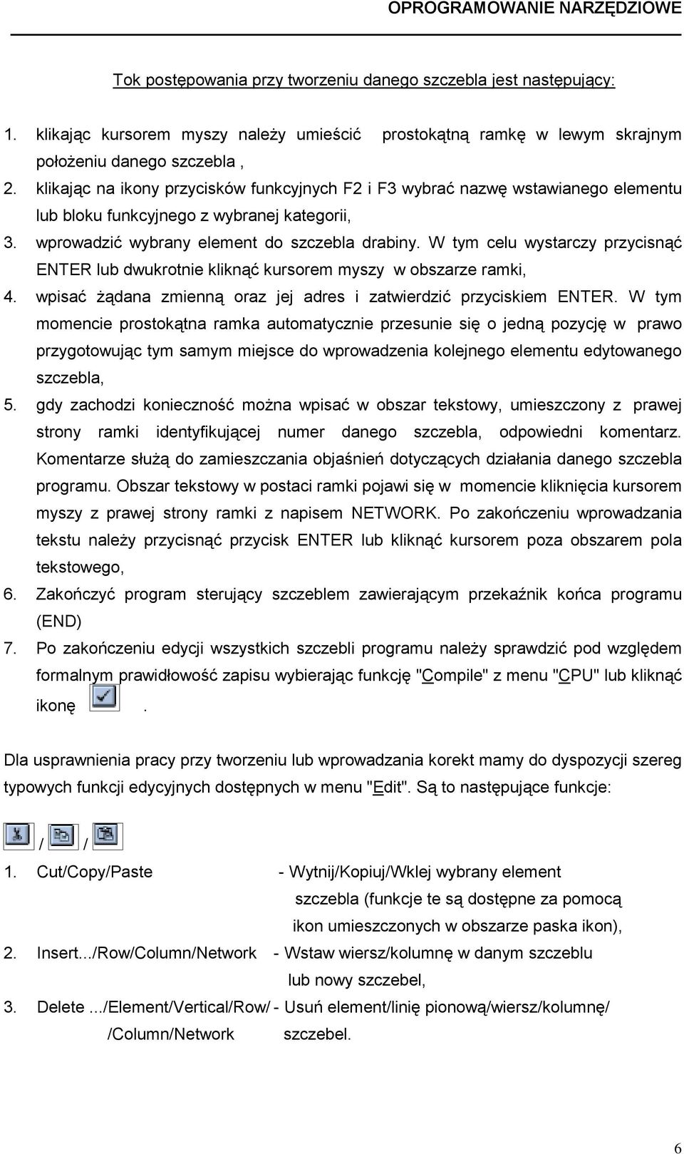 W tym celu wystarczy przycisnąć ENTER lub dwukrotnie kliknąć kursorem myszy w obszarze ramki, 4. wpisać żądana zmienną oraz jej adres i zatwierdzić przyciskiem ENTER.