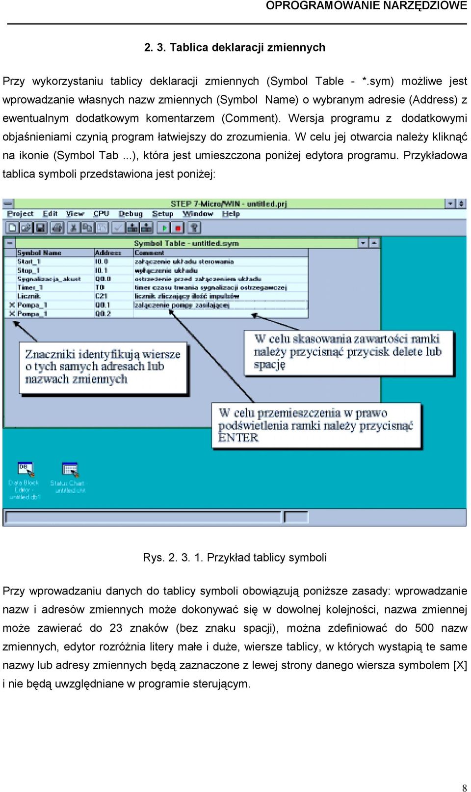 Wersja programu z dodatkowymi objaśnieniami czynią program łatwiejszy do zrozumienia. W celu jej otwarcia należy kliknąć na ikonie (Symbol Tab...), która jest umieszczona poniżej edytora programu.