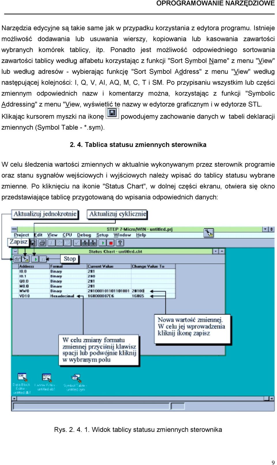 Ponadto jest możliwość odpowiedniego sortowania zawartości tablicy według alfabetu korzystając z funkcji "Sort Symbol Name" z menu "View" lub według adresów - wybierając funkcję "Sort Symbol Address"