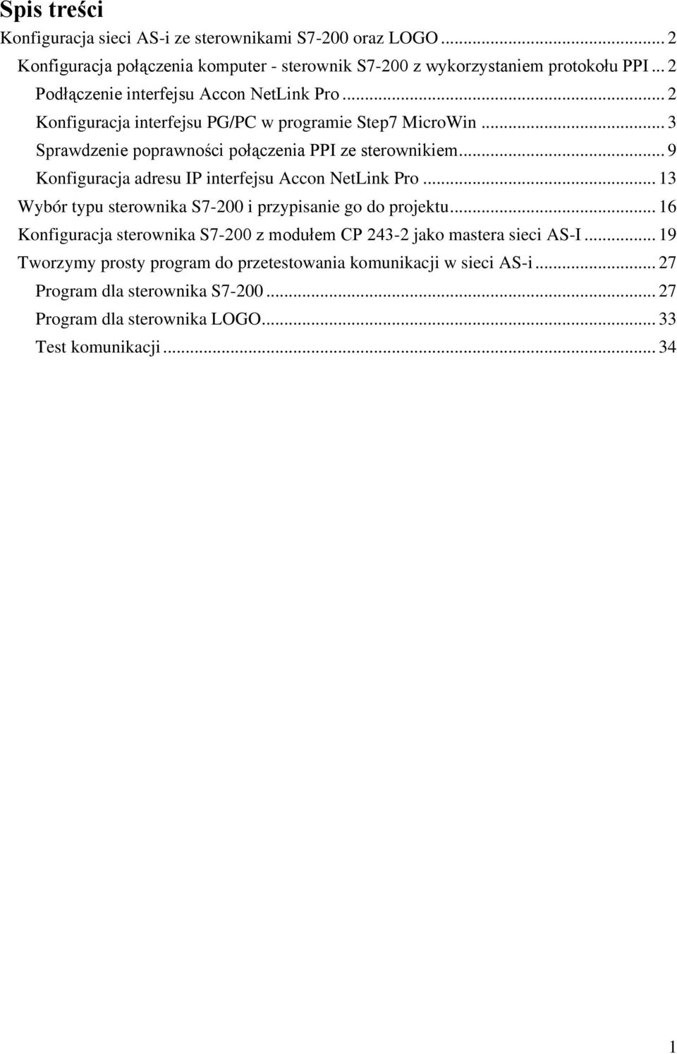 .. 9 Konfiguracja adresu IP interfejsu Accon NetLink Pro... 13 Wybór typu sterownika S7-200 i przypisanie go do projektu.