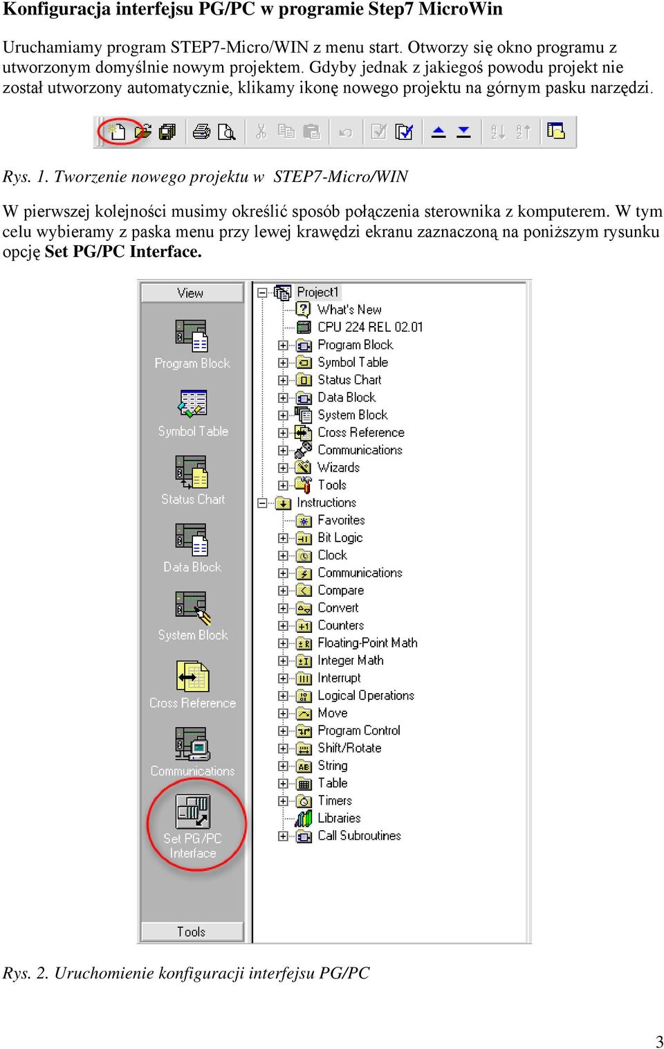 Gdyby jednak z jakiegoś powodu projekt nie został utworzony automatycznie, klikamy ikonę nowego projektu na górnym pasku narzędzi. Rys. 1.