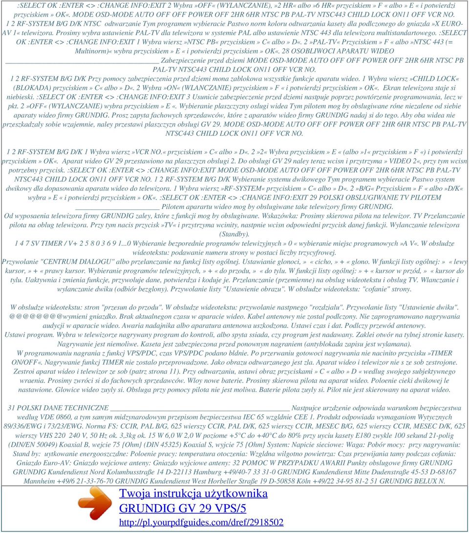 1 2 RF-SYSTEM B/G D/K NTSC odtwarzanie Tym programem wybieracie Pastwo norm koloru odtwarzania kasety dla podlczonego do gniazda»x EURO- AV 1«telewizora.