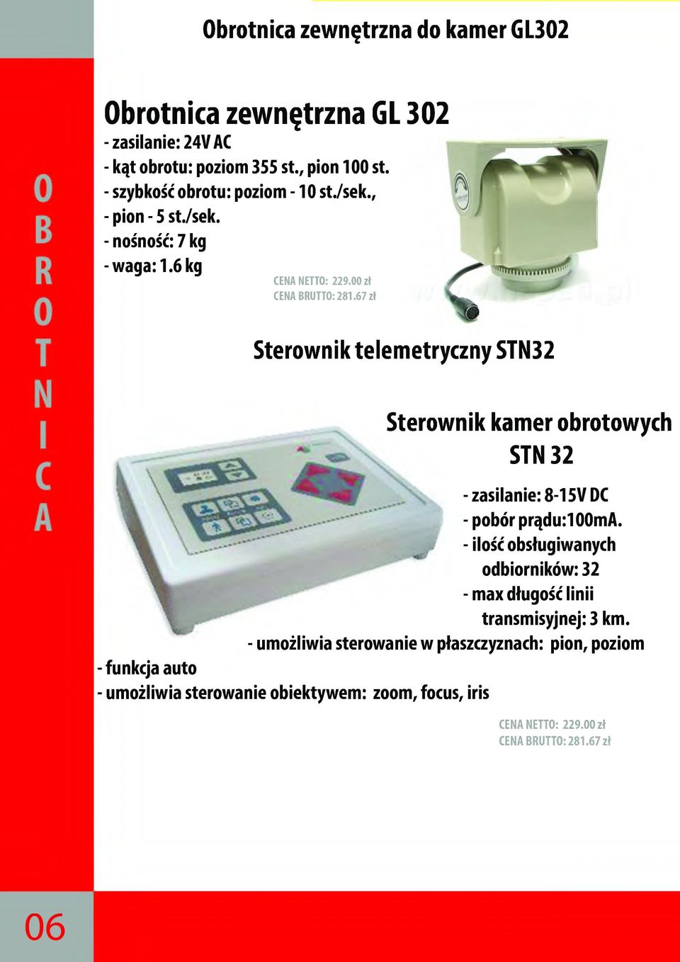 67 zł Sterownik telemetryczny STN32 Sterownik kamer obrotowych STN32 -zasilanie: 8-15V DC - pobór prądu:100ma.