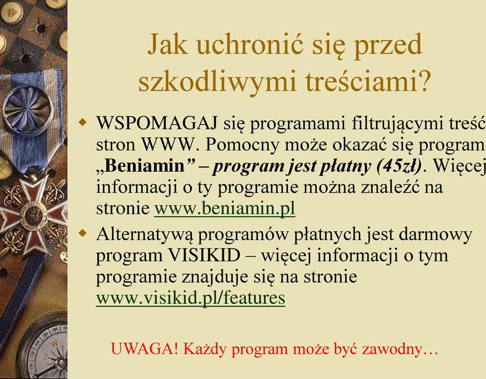 Więcej informacji o ty programie można znaleźć na stronie www.beniamin.