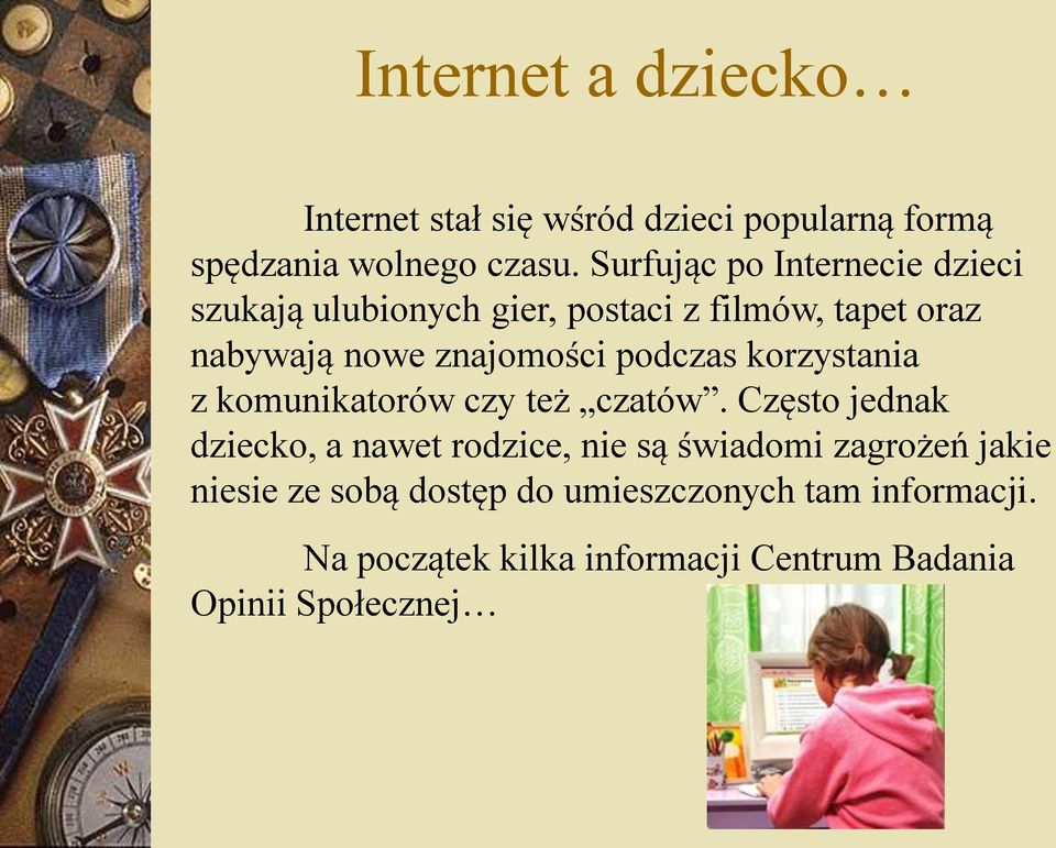 podczas korzystania z komunikatorów czy też czatów.