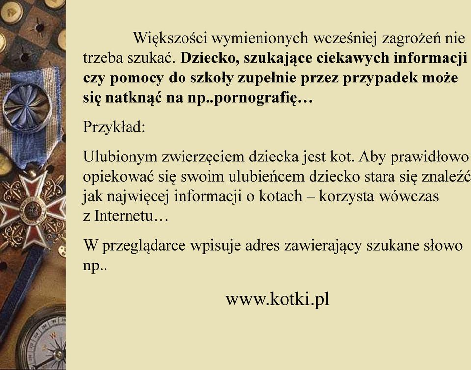 .pornografię Przykład: Ulubionym zwierzęciem dziecka jest kot.