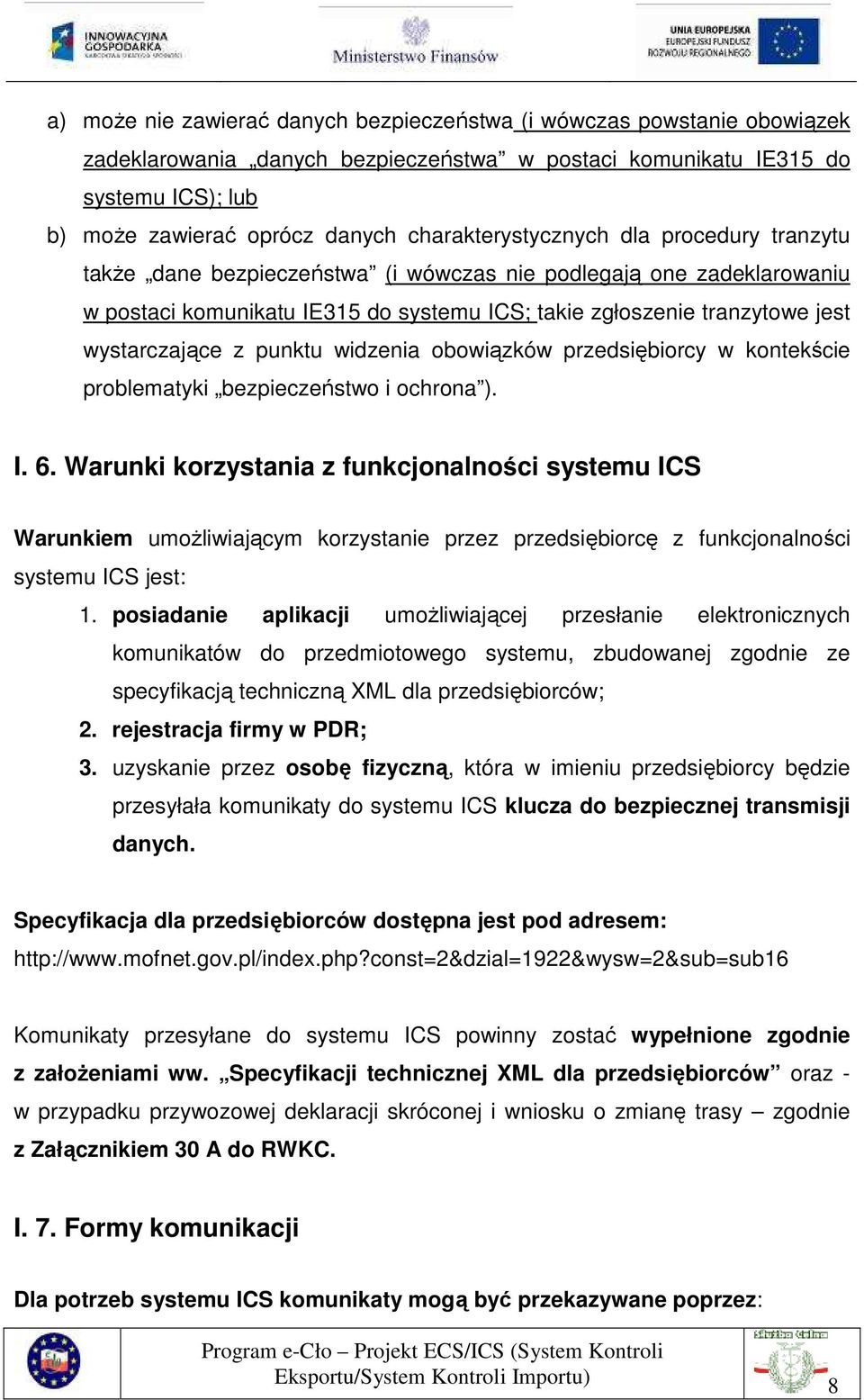 wystarczające z punktu widzenia obowiązków przedsiębiorcy w kontekście problematyki bezpieczeństwo i ochrona ). I. 6.