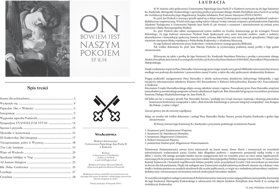 .. 24 Ad fontem liturgicos... 25 8th Doha Conference... 26 Laudacja... 27 Czytelnia... 28 Vitaacademica Biuletyn Informacyjny Uniwersytetu Papieskiego Jana Pawła II w Krakowie Redakcja ul.