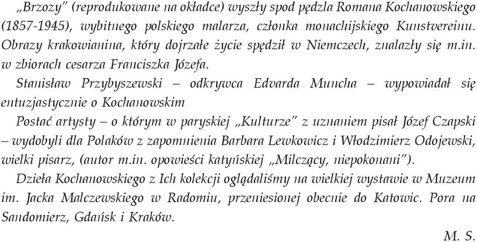 Stanisław Przybyszewski odkrywca Edvarda Muncha wypowiadał się entuzjastycznie o Kochanowskim Postać artysty o którym w paryskiej Kulturze z uznaniem pisał Józef Czapski wydobyli dla Polaków z