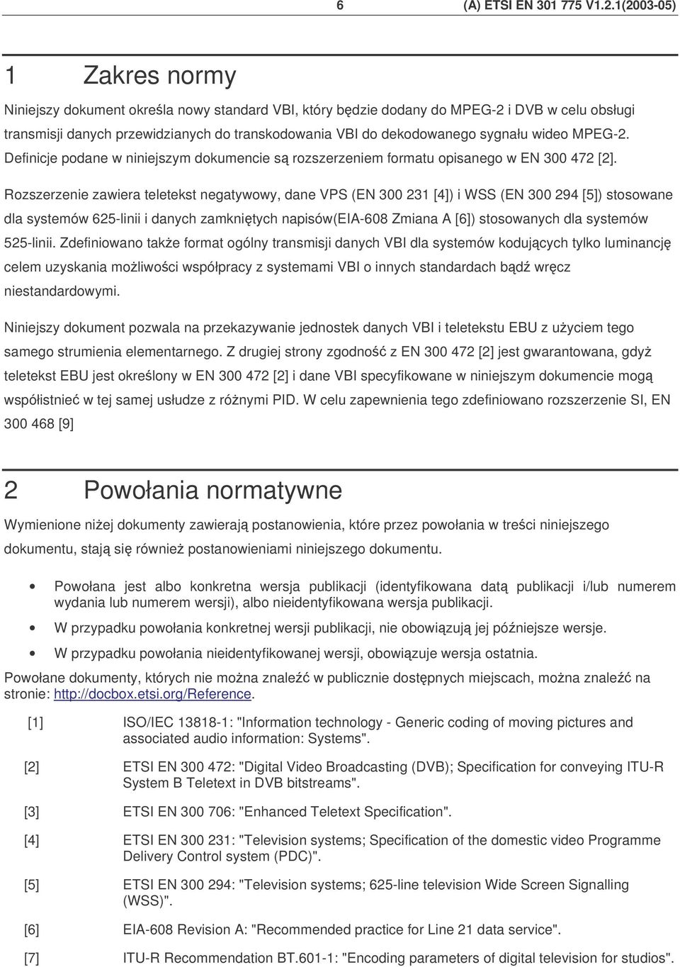 wideo MPEG-2. Definicje podane w niniejszym dokumencie s rozszerzeniem formatu opisanego w EN 300 472 [2].