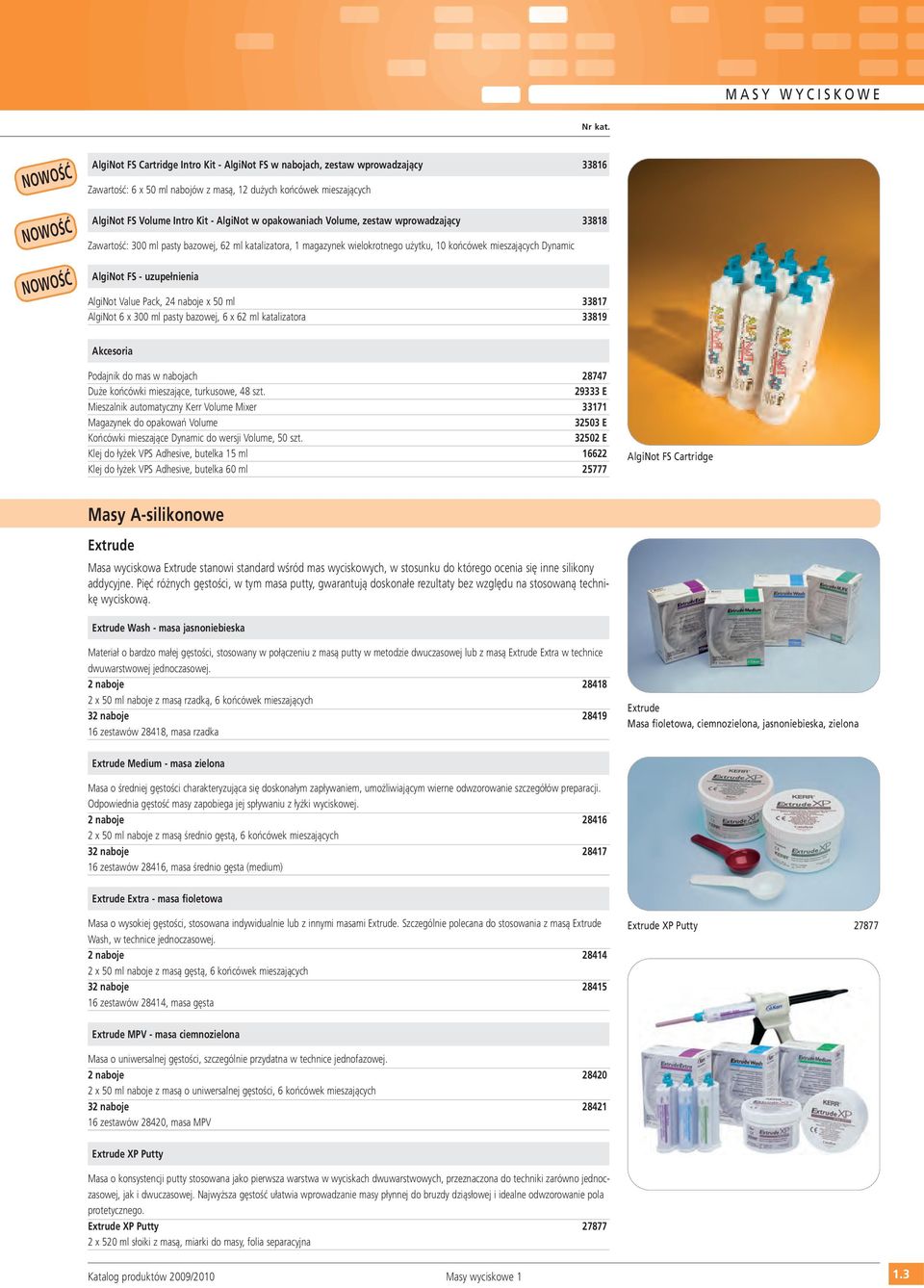 AlgiNot Value Pack, 24 naboje x 50 ml 33817 AlgiNot 6 x 300 ml pasty bazowej, 6 x 62 ml katalizatora 33819 Akcesoria Podajnik do mas w nabojach 28747 Duże końcówki mieszające, turkusowe, 48 szt.