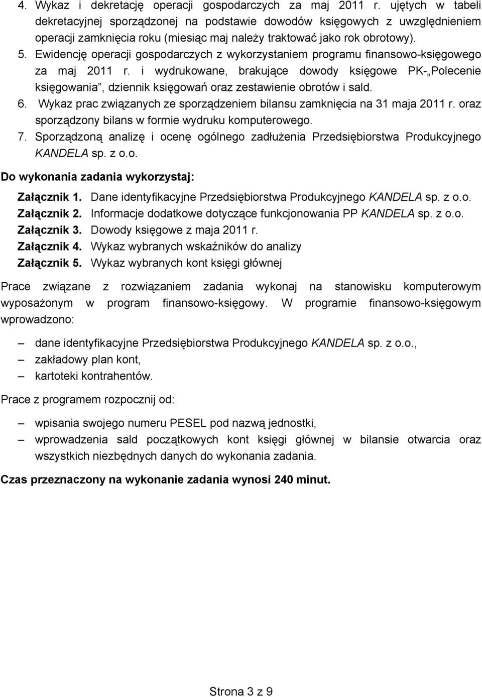 Ewidencję operacji gospodarczych z wykorzystaniem programu finansowo-księgowego za maj 2011 r.