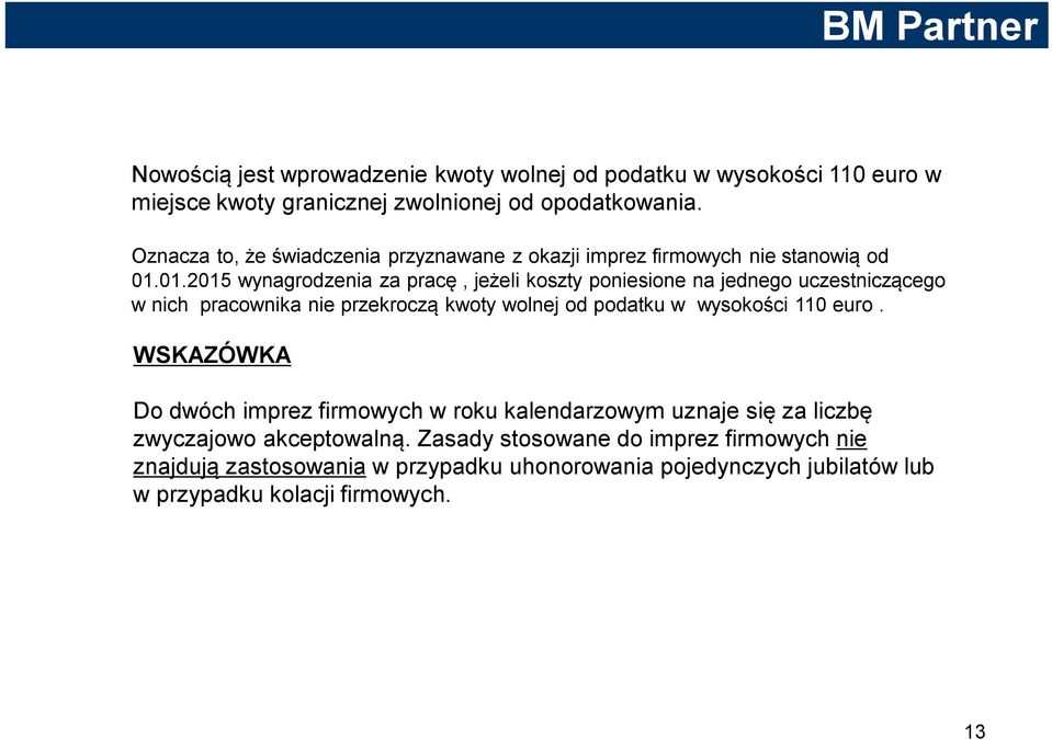 01.2015 wynagrodzenia za pracę, jeżeli koszty poniesione na jednego uczestniczącego w nich pracownika nie przekroczą kwoty wolnej od podatku w wysokości 110