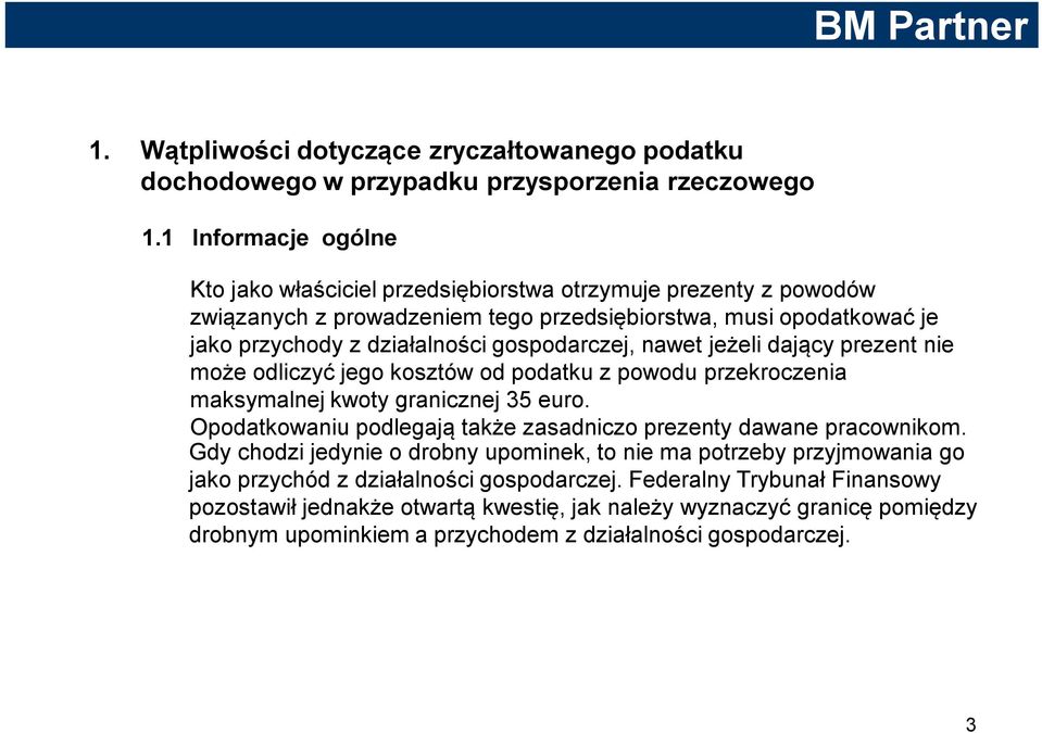 gospodarczej, nawet jeżeli dający prezent nie może odliczyć jego kosztów od podatku z powodu przekroczenia maksymalnej kwoty granicznej 35 euro.