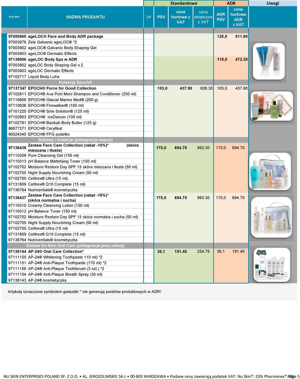 30 97003902 ageloc Body Shaping Gel x 2 97003903 ageloc Dermatic Effects 97102717 Liquid Body Lufra Kolekcja Epoch 97137347 EPOCH Force for Good Collection 103,0 437.90 626.30 103,0 437.