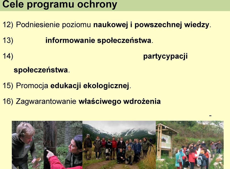 14) Podniesienie świadomości i poziomu partycypacji społeczeństwa.