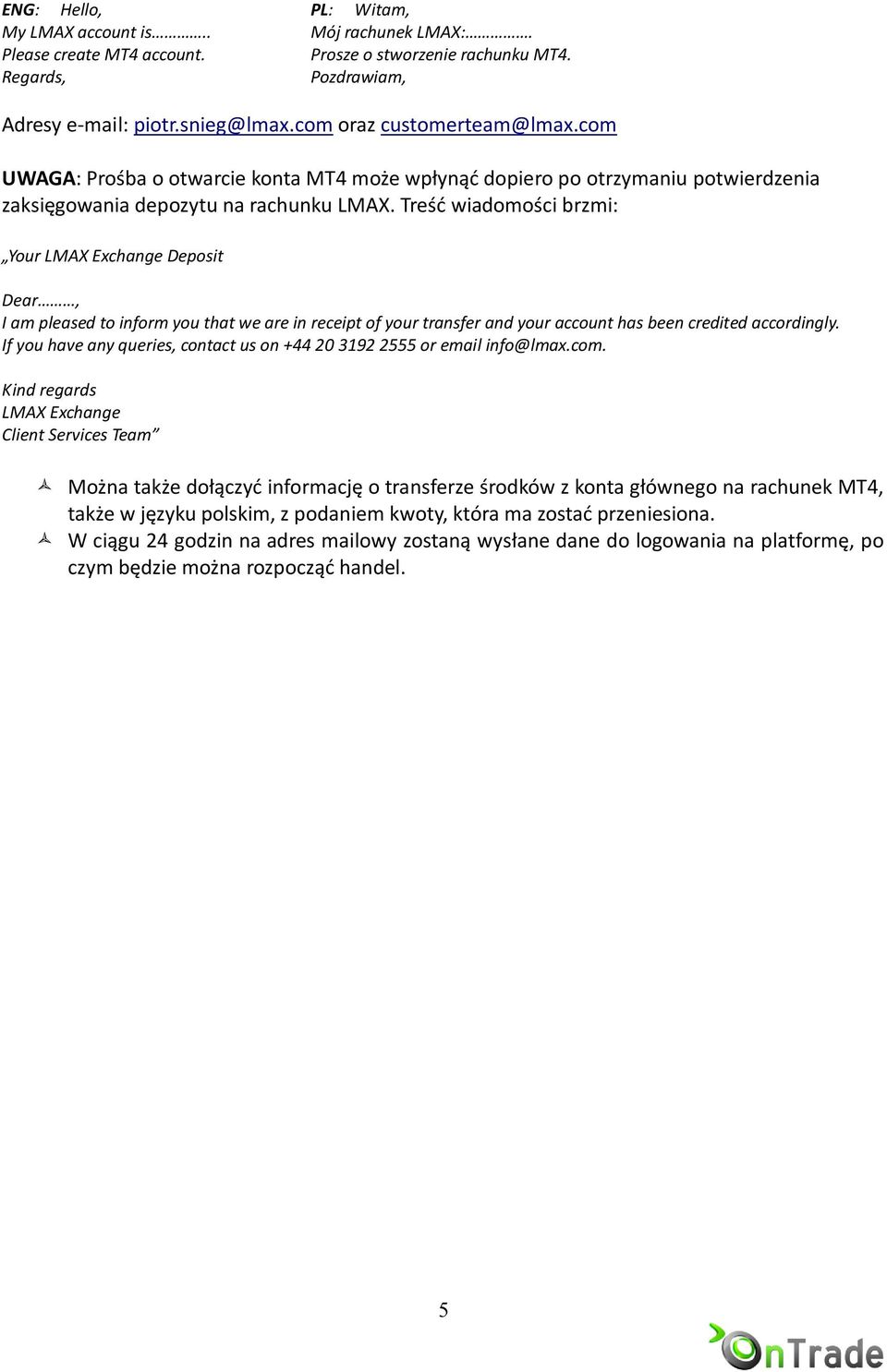 Treść wiadomości brzmi: Your LMAX Exchange Deposit Dear, I am pleased to inform you that we are in receipt of your transfer and your account has been credited accordingly.