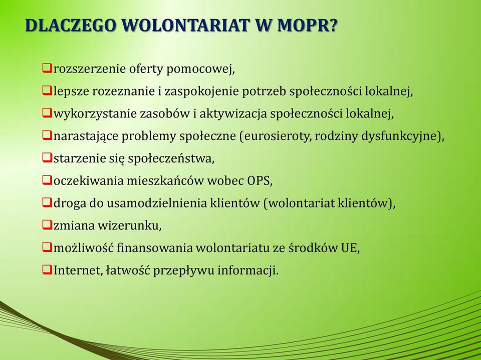 aktywizacja społeczności lokalnej, narastające problemy społeczne (eurosieroty, rodziny dysfunkcyjne), starzenie się