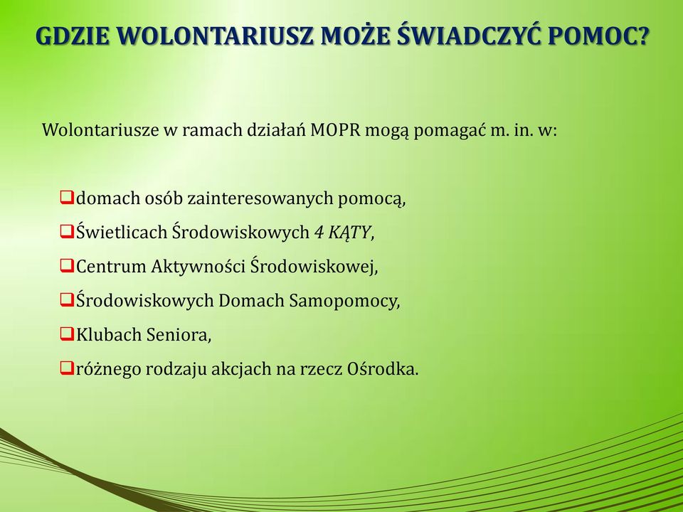 w: domach osób zainteresowanych pomocą, Świetlicach Środowiskowych 4 KĄTY,