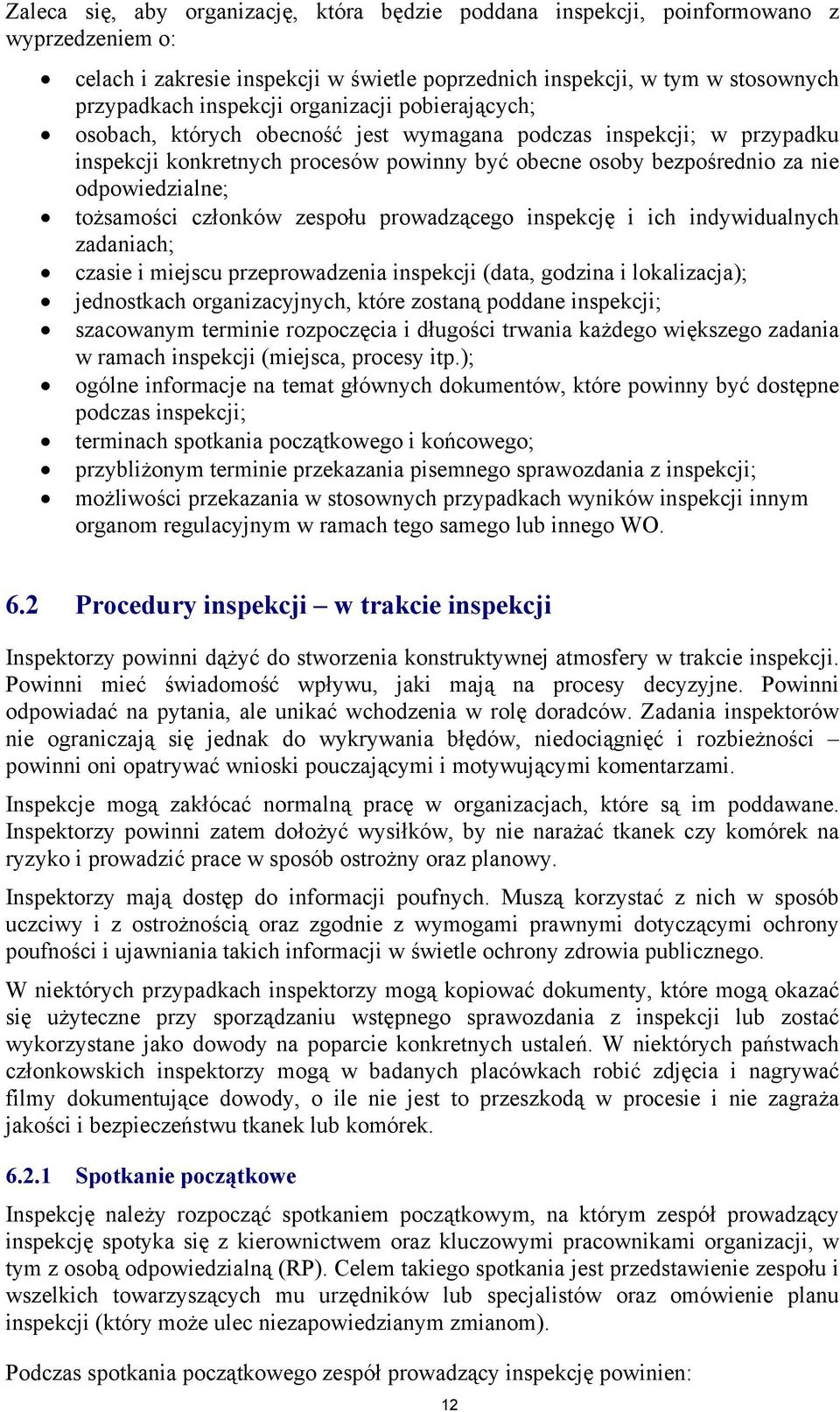 tożsamości członków zespołu prowadzącego inspekcję i ich indywidualnych zadaniach; czasie i miejscu przeprowadzenia inspekcji (data, godzina i lokalizacja); jednostkach organizacyjnych, które zostaną