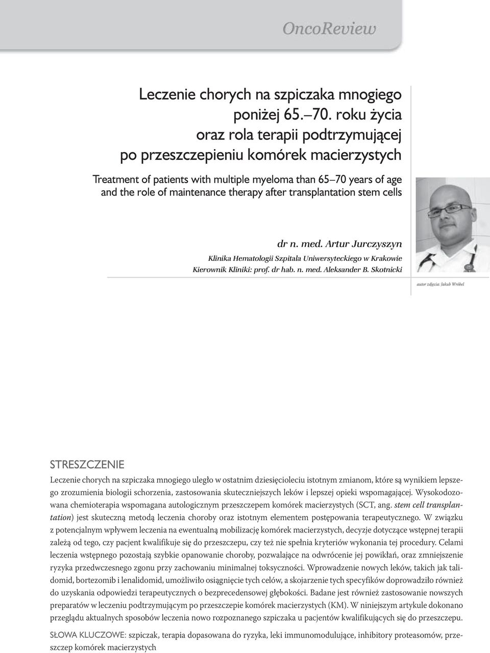 transplantation stem cells dr n. med. Artur Jurczyszyn Klinika Hematologii Szpitala Uniwersyteckiego w Krakowie Kierownik Kliniki: prof. dr hab. n. med. Aleksander B.