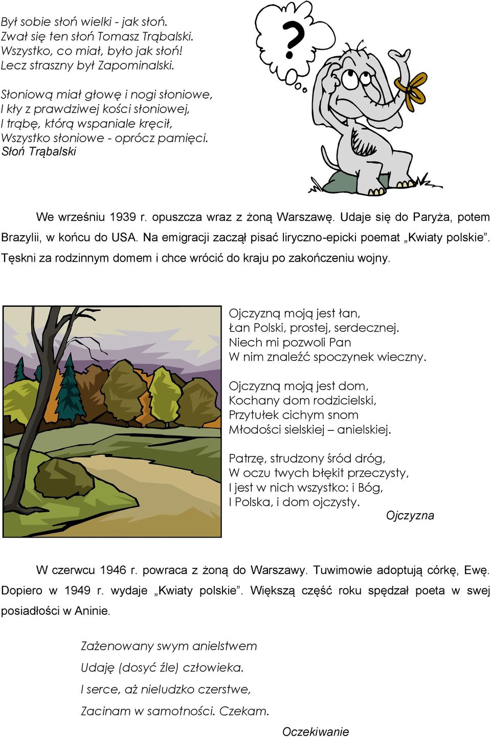 opuszcza wraz z żoną Warszawę. Udaje się do Paryża, potem Brazylii, w końcu do USA. Na emigracji zaczął pisać liryczno-epicki poemat Kwiaty polskie.