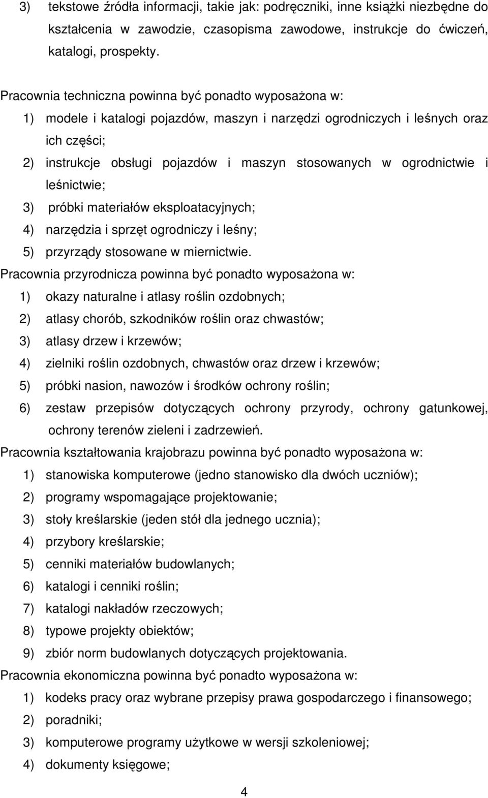 ogrodnictwie i leśnictwie; 3) próbki materiałów eksploatacyjnych; 4) narzędzia i sprzęt ogrodniczy i leśny; 5) przyrządy stosowane w miernictwie.