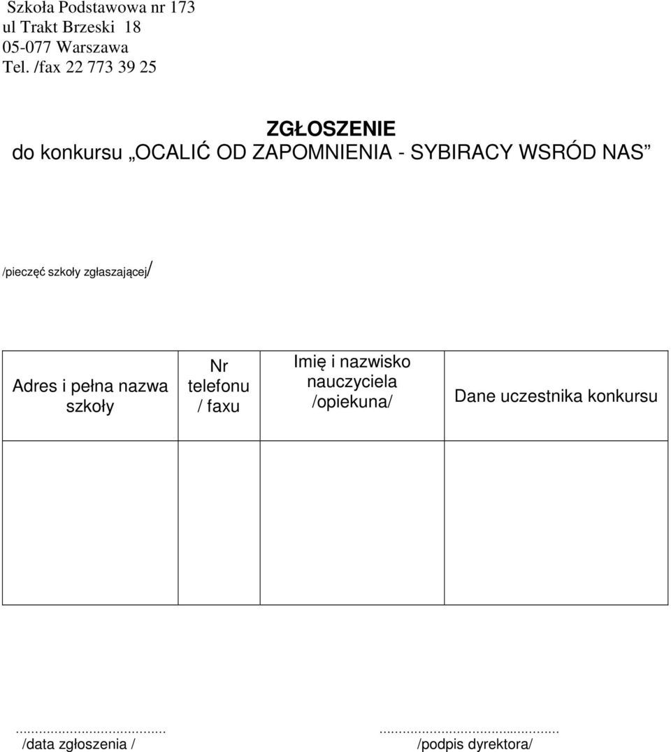 NAS /pieczęć szkoły zgłaszającej/ Adres i pełna nazwa szkoły Nr telefonu / faxu