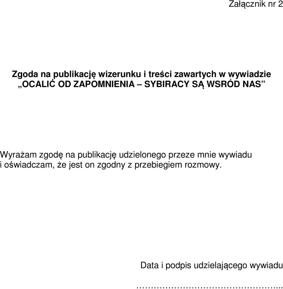 na publikację udzielonego przeze mnie wywiadu i oświadczam, że jest