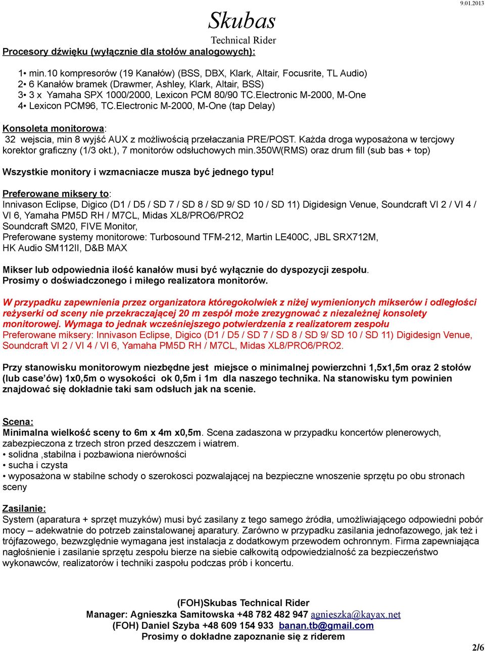 Electronic M-2000, M-One Lexicon PCM9, TC.Electronic M-2000, M-One (tap Delay) Konsoleta monitorowa: 2 wejscia, min 8 wyjść AUX z możliwością przełaczania PRE/POST.