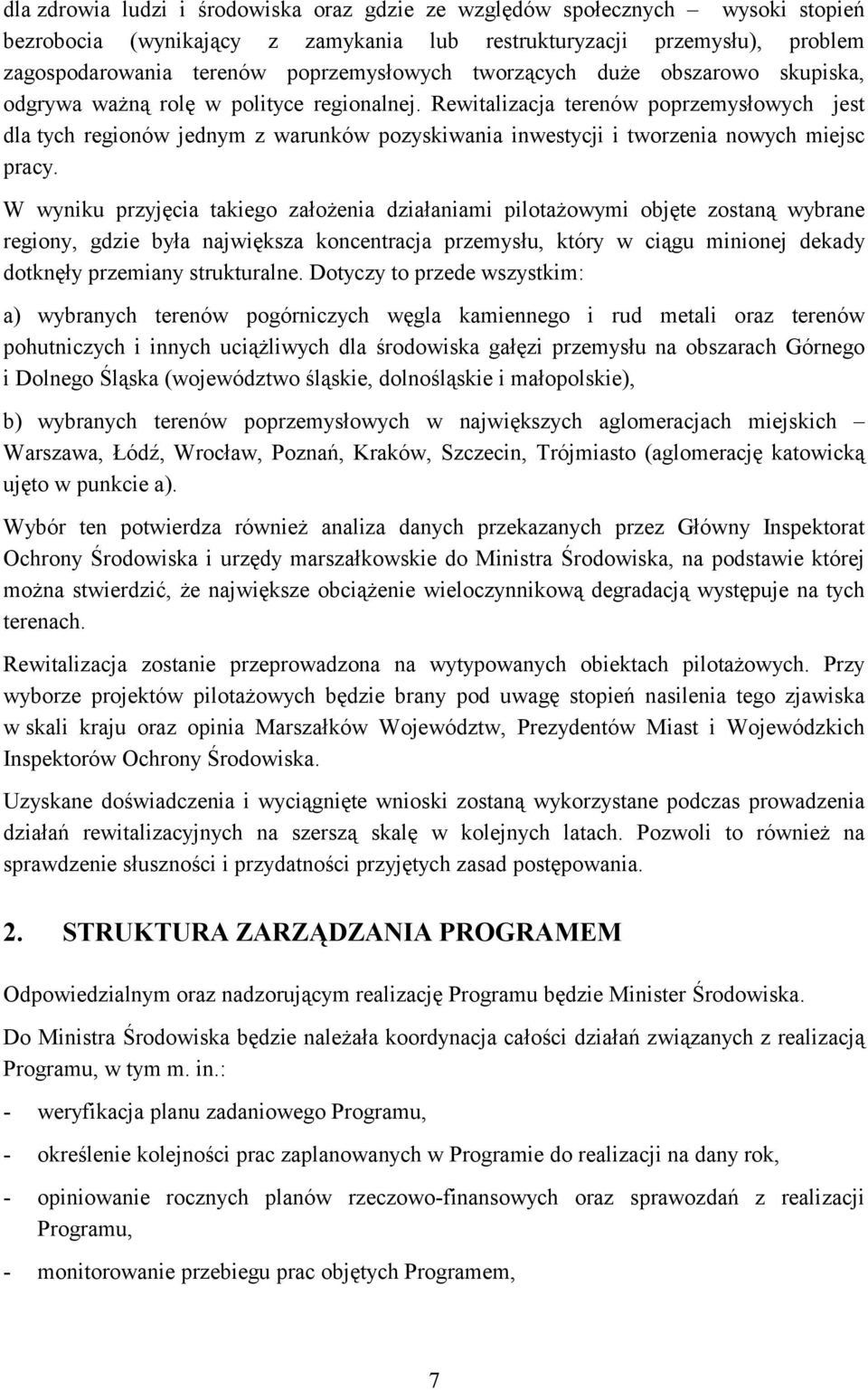 Rewitalizacja terenów poprzemysłowych jest dla tych regionów jednym z warunków pozyskiwania inwestycji i tworzenia nowych miejsc pracy.