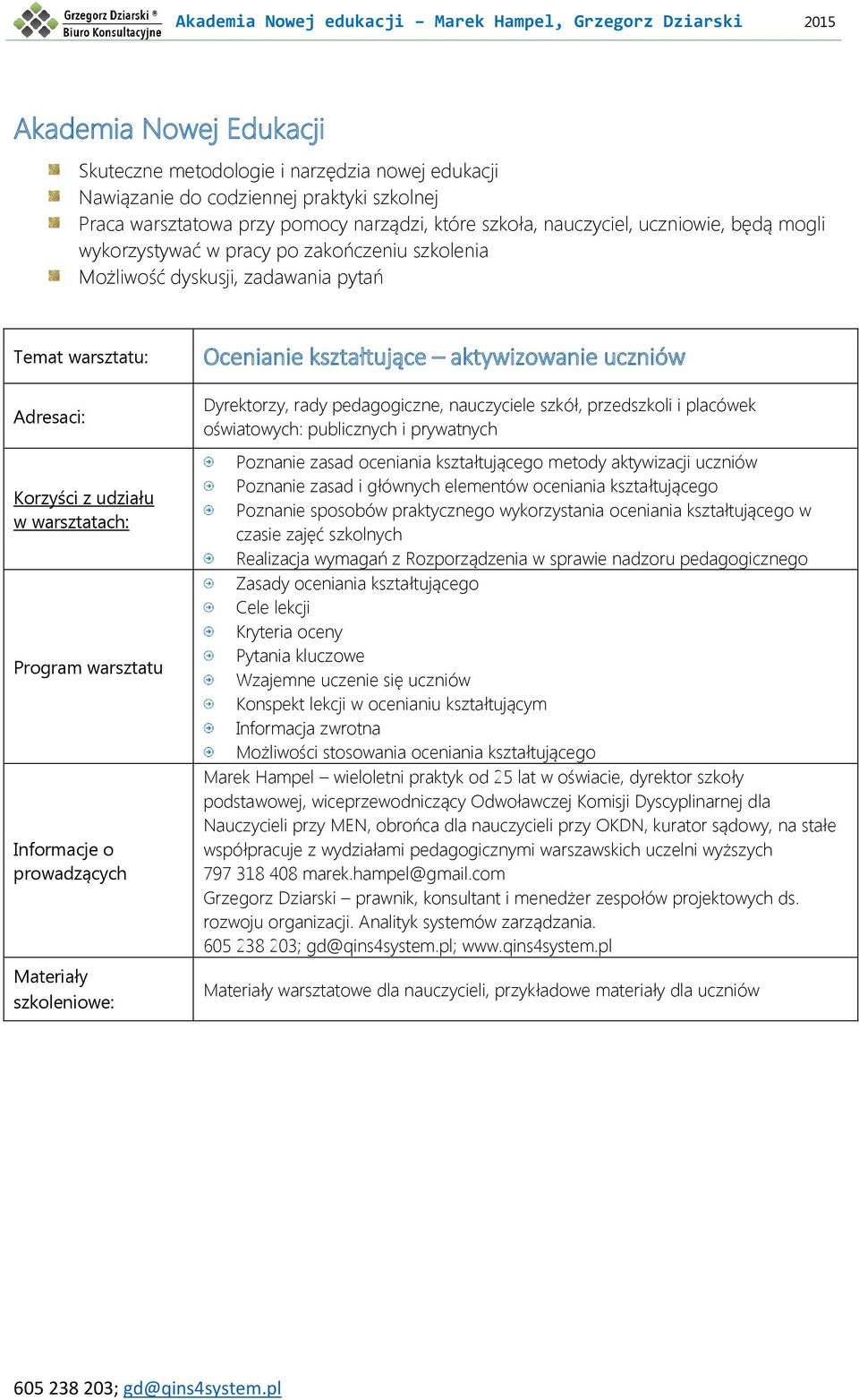 nadzoru pedagogicznego Zasady oceniania kształtującego Cele lekcji Kryteria oceny Pytania kluczowe Wzajemne uczenie się uczniów Konspekt lekcji w ocenianiu