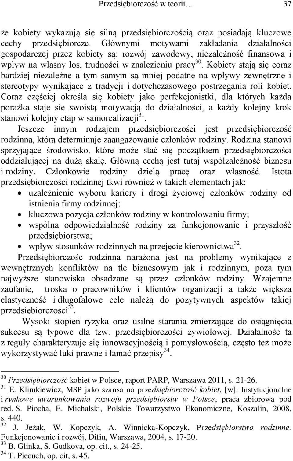 Kobiety stają się coraz bardziej niezależne a tym samym są mniej podatne na wpływy zewnętrzne i stereotypy wynikające z tradycji i dotychczasowego postrzegania roli kobiet.