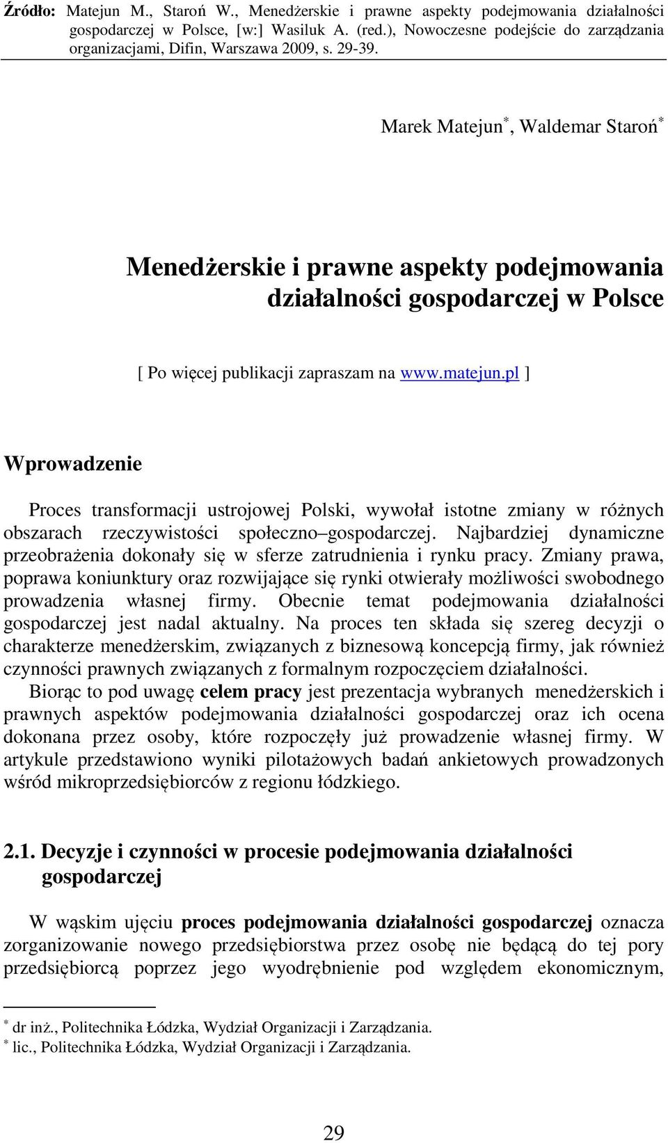 Najbardziej dynamiczne przeobrażenia dokonały się w sferze zatrudnienia i rynku pracy.