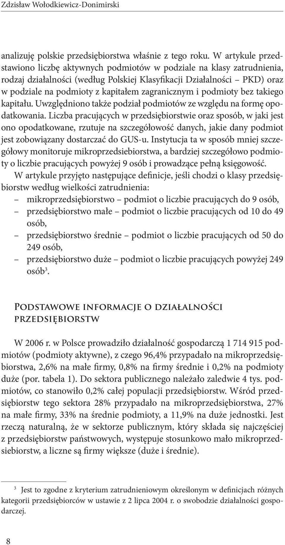 zagranicznym i podmioty bez takiego kapitału. Uwzględniono także podział podmiotów ze względu na formę opodatkowania.