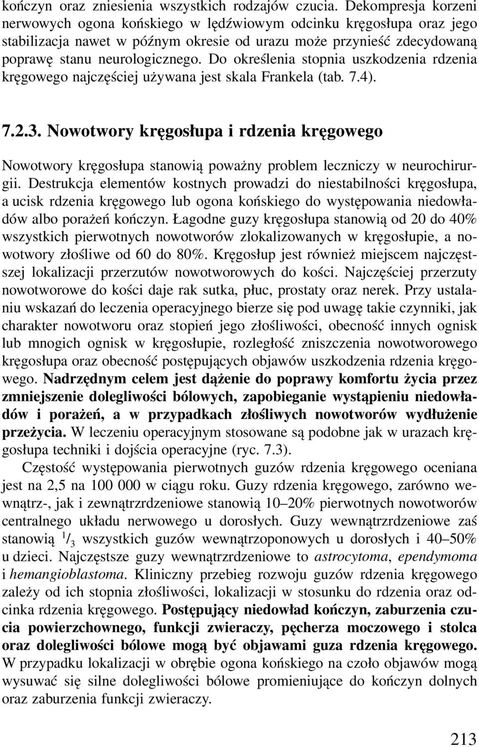 Do określenia stopnia uszkodzenia rdzenia kręgowego najczęściej używana jest skala Frankela (tab. 7.4). 7.2.3.