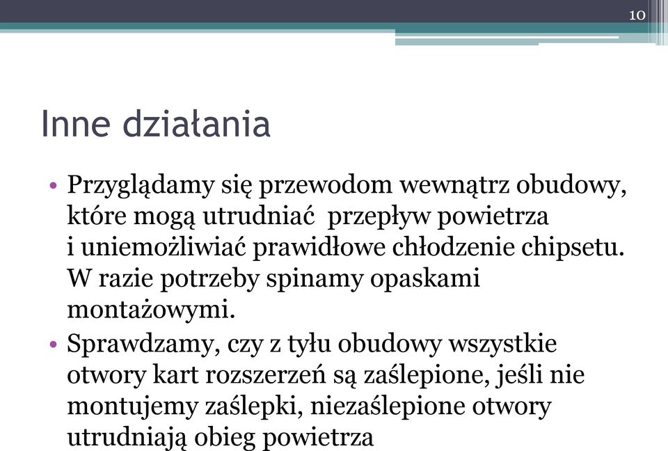 W razie potrzeby spinamy opaskami montażowymi.