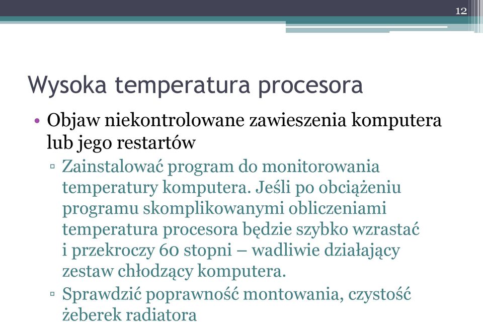 Jeśli po obciążeniu programu skomplikowanymi obliczeniami temperatura procesora będzie szybko