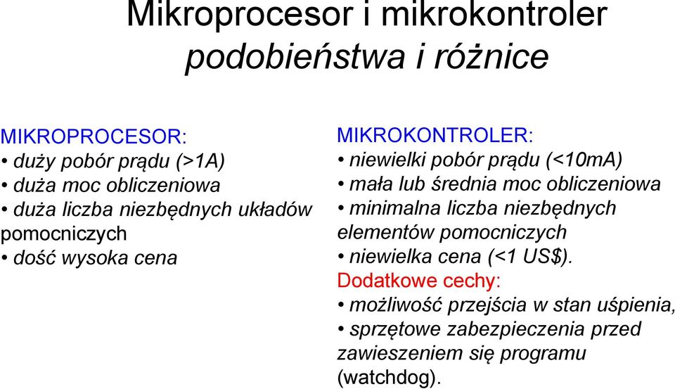 lub średnia moc obliczeniowa minimalna liczba niezbędnych elementów pomocniczych niewielka cena (<1 US$).