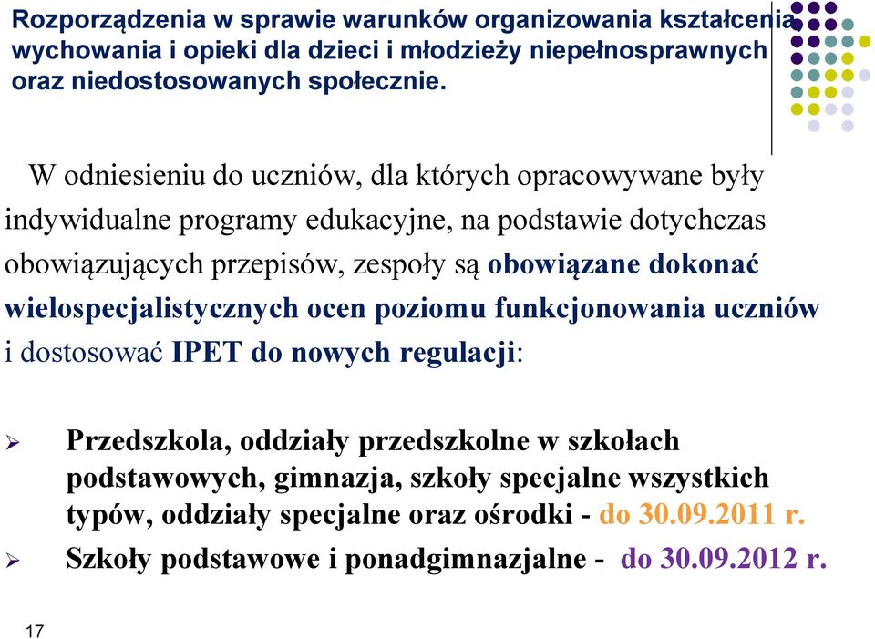 obowiązane dokonać wielospecjalistycznych ocen poziomu funkcjonowania uczniów i dostosować IPET do nowych regulacji: Przedszkola, oddziały przedszkolne w