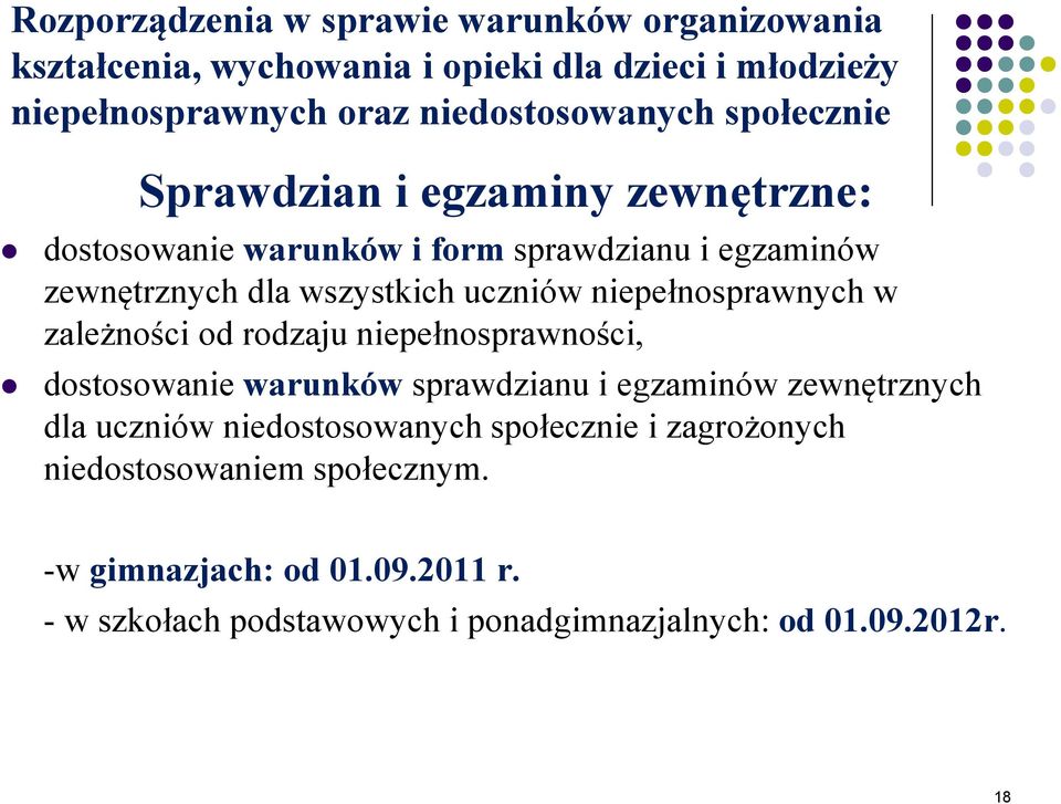 niepełnosprawnych w zależności od rodzaju niepełnosprawności, dostosowanie warunków sprawdzianu i egzaminów zewnętrznych dla uczniów