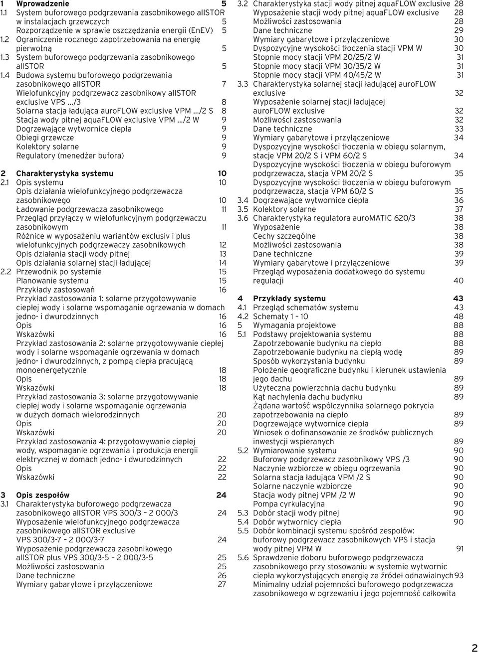 4 Budowa systemu buforowego podgrzewania zasobnikowego allstor 7 Wielofunkcyjny podgrzewacz zasobnikowy allstor exclusive VPS.../3 8 Solarna stacja ładująca auroflow exclusive VPM.